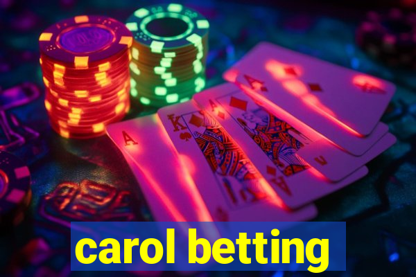 carol betting