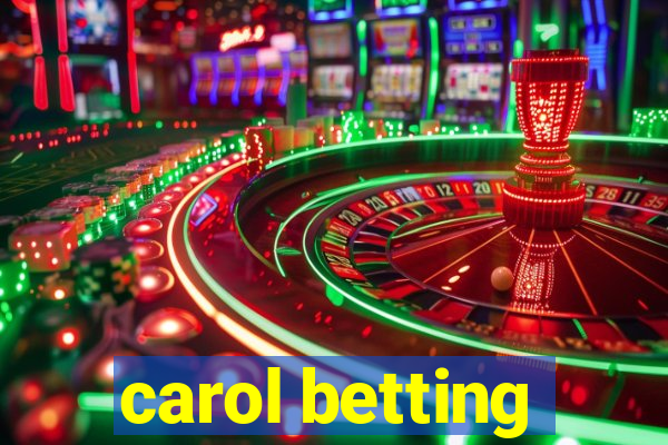 carol betting