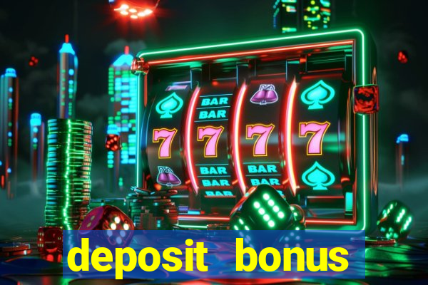 deposit bonus casino online