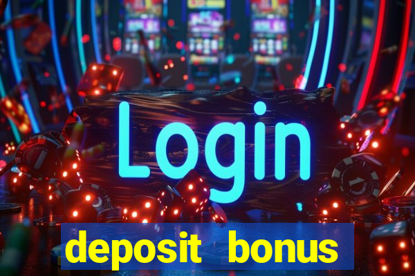 deposit bonus casino online