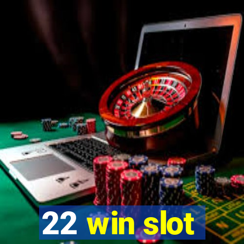 22 win slot