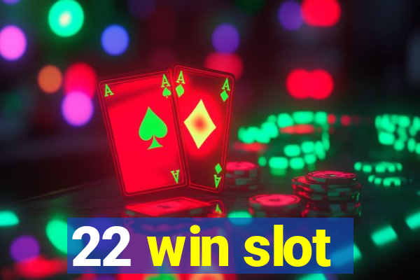 22 win slot