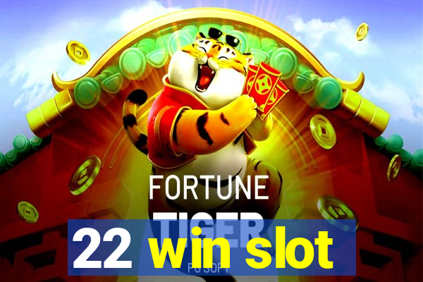 22 win slot