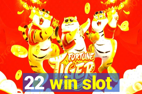 22 win slot