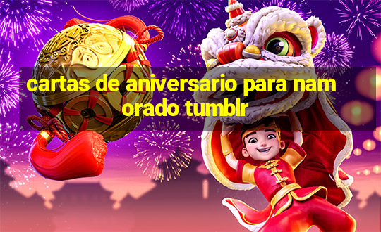 cartas de aniversario para namorado tumblr