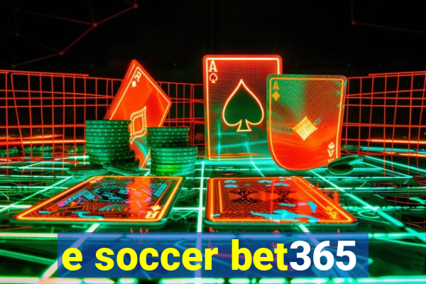 e soccer bet365