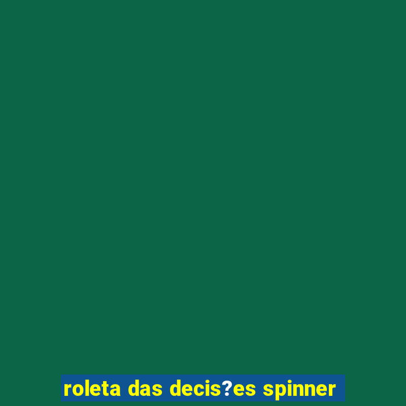 roleta das decis?es spinner