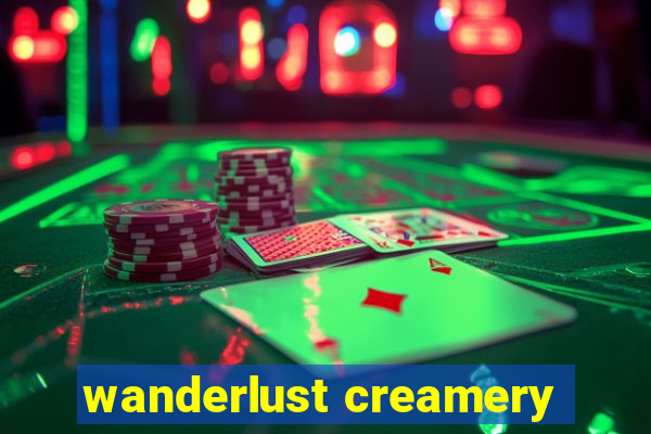 wanderlust creamery