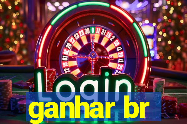 ganhar br