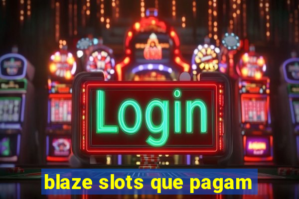 blaze slots que pagam