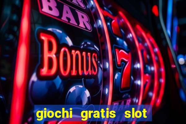 giochi gratis slot machine 2023