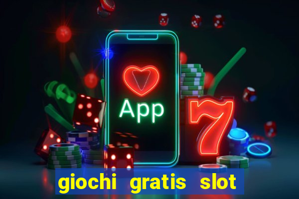 giochi gratis slot machine 2023