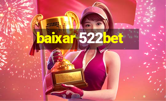 baixar 522bet