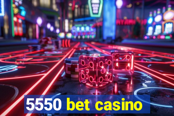 5550 bet casino