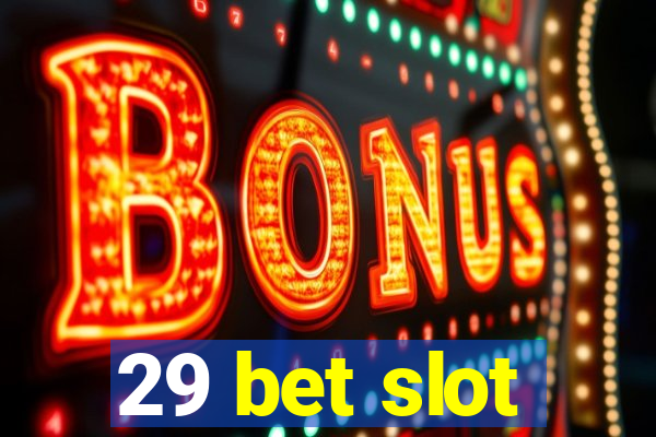 29 bet slot