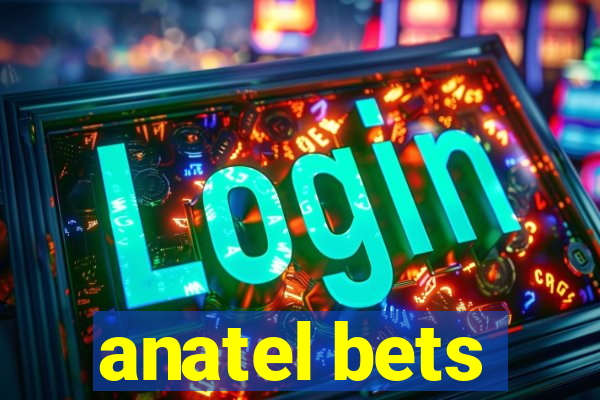 anatel bets