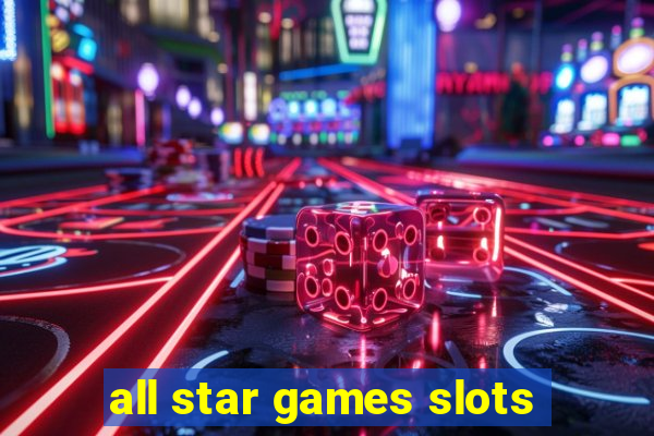 all star games slots