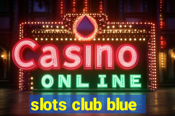 slots club blue