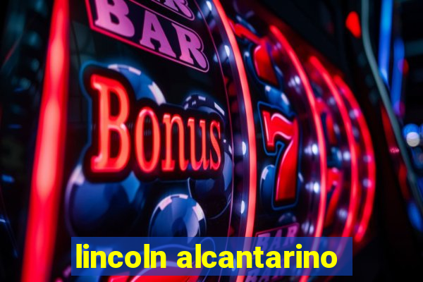 lincoln alcantarino