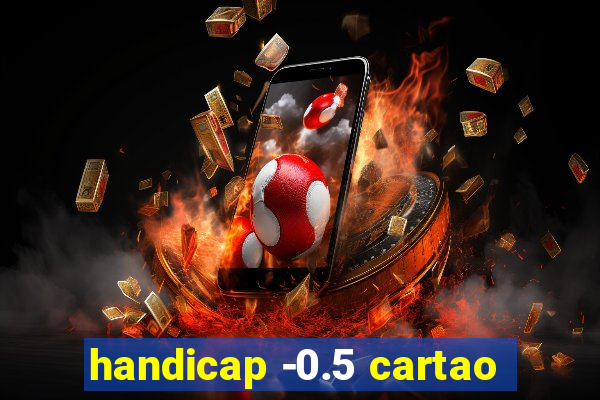 handicap -0.5 cartao