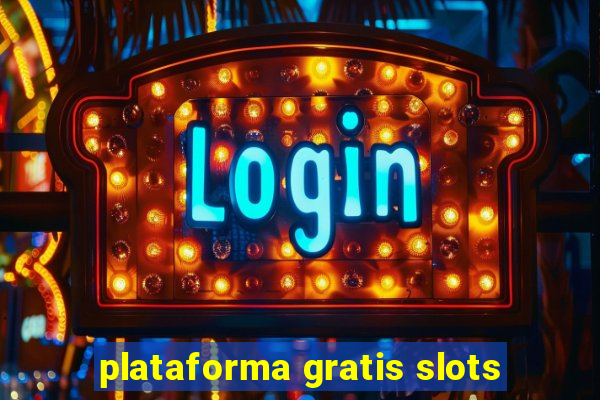 plataforma gratis slots