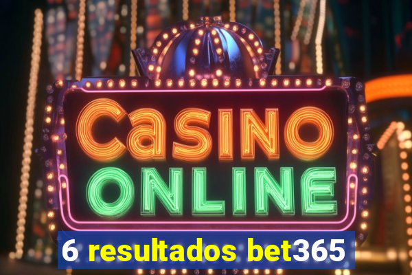 6 resultados bet365