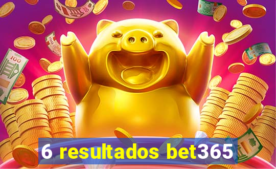 6 resultados bet365