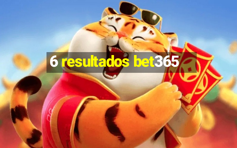 6 resultados bet365