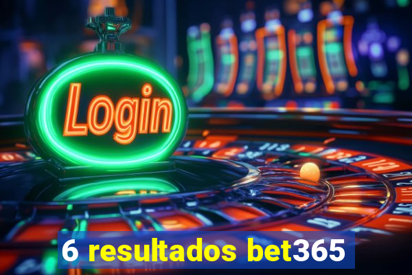 6 resultados bet365