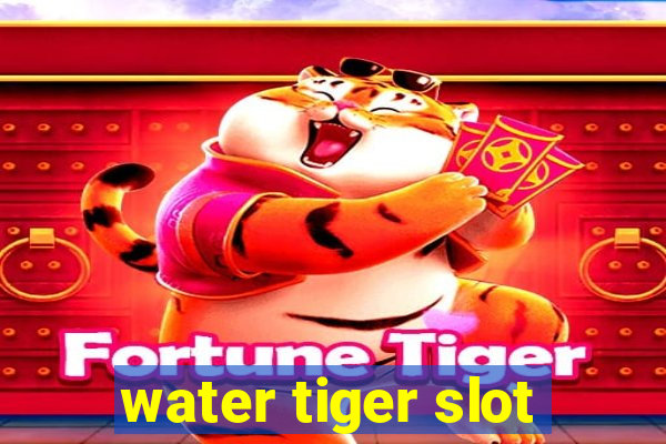 water tiger slot