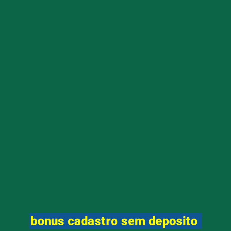 bonus cadastro sem deposito