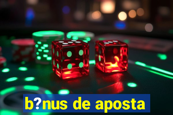 b?nus de aposta