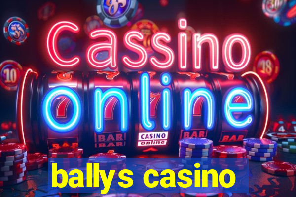 ballys casino