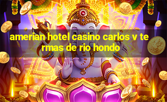 amerian hotel casino carlos v termas de rio hondo