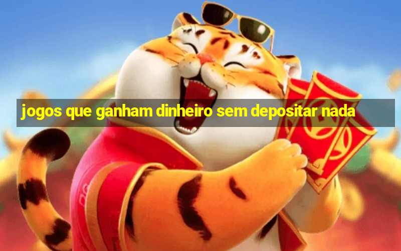 jogos que ganham dinheiro sem depositar nada