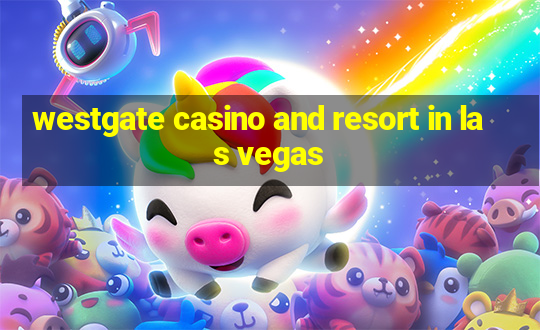 westgate casino and resort in las vegas