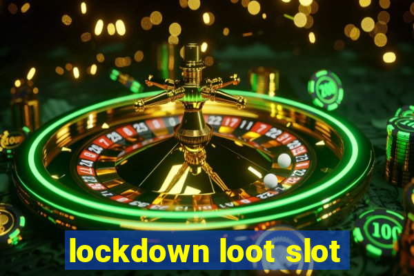 lockdown loot slot