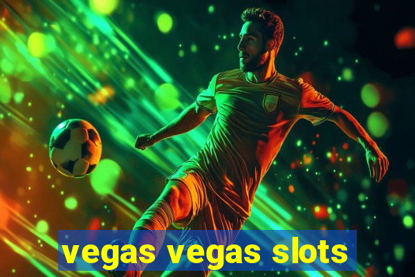 vegas vegas slots