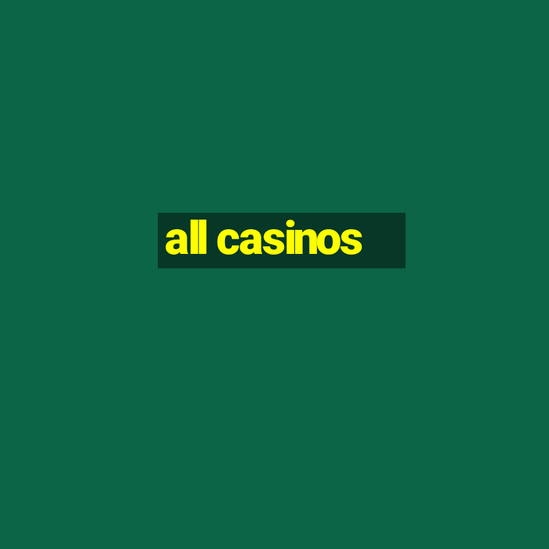 all casinos