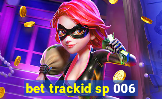 bet trackid sp 006