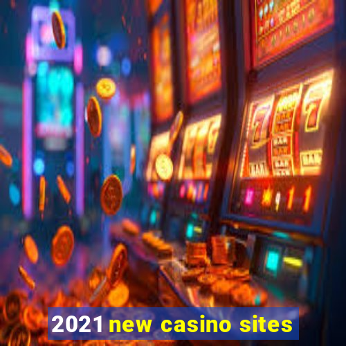 2021 new casino sites