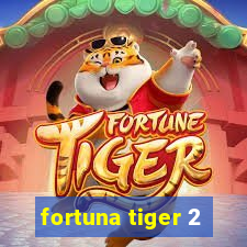 fortuna tiger 2