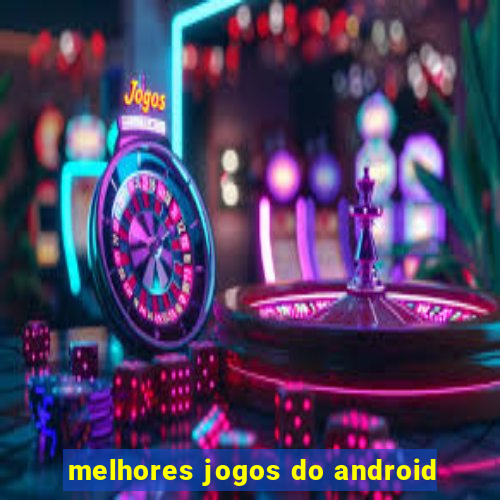 melhores jogos do android