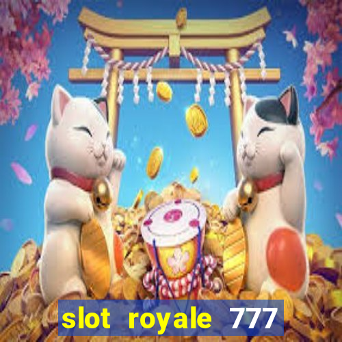 slot royale 777 vegas casino