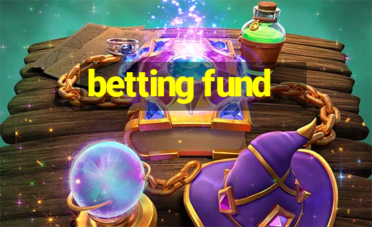 betting fund