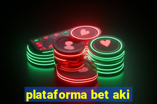 plataforma bet aki