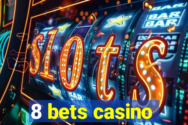 8 bets casino