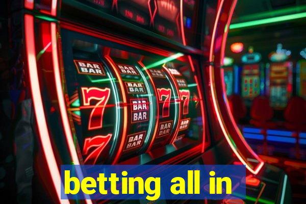 betting all in