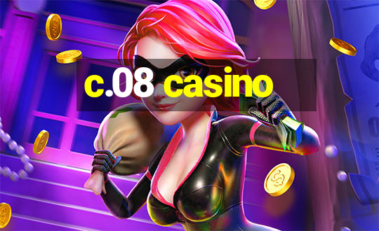 c.08 casino