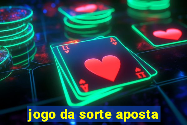 jogo da sorte aposta